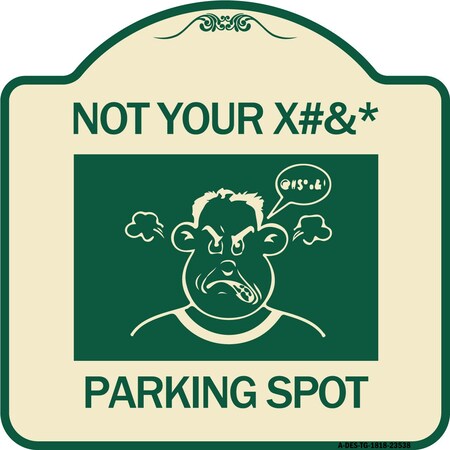Signmission Not Your Parking Spot W/ Graphics Heavy-Gauge Aluminum Architectural Sign, 18" x 18", TG-1818-23538 A-DES-TG-1818-23538